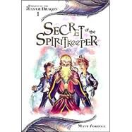Secret of the Spiritkeeper by FORBECK, MATT, 9780786931439