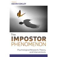 The Impostor Phenomenon Psychological Research, Theory, and Interventions by Cokley, Kevin, 9781433841439