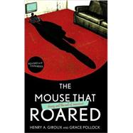 The Mouse That Roared: Disney and the End of Innocence by Giroux, Henry A., 9781442201439