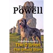 The O'Brien: The Untold Story A Ballysea Mystery by Powell, Frances, 9781483581439