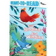 Bird Singing, Bird Winging Ready-to-Read Pre-Level 1 by Singer, Marilyn; Semple, Lucy, 9781534441439