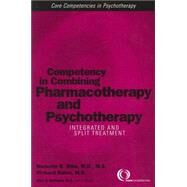 Competency In Combining Pharmacotherapy And Psychotherapy by Riba, Michelle B.; Balon, Richard, 9781585621439