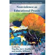 Nonviolence as Educational Praxis by Olga Epitropaki, 9781806861439