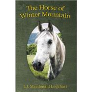 The Horse of Winter Mountain by Lockhart, L. J. Macdonald, 9781973631439