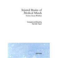 Injured Brains of Medical Minds Views from Within by Kapur, Narinder, 9780198521440