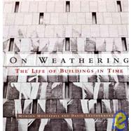 On Weathering The Life of Buildings in Time by Mostafavi, Mohsen; Leatherbarrow, David, 9780262631440