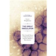 The Great Inoculator by Weightman, Gavin, 9780300241440