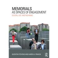 Memorials as Spaces of Engagement: Design, Use and Meaning by Stevens; Quentin, 9780415631440