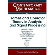 Frames and Operator Theory in Analysis and Signal Processing by Larson, David R.; Massopust, Peter; Nashed, Zuhair; Nguyen, Minh Chuong; Papadakis, Manos, 9780821841440