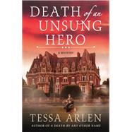 Death of an Unsung Hero by Arlen, Tessa, 9781250101440