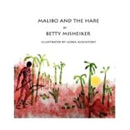 Malibo and the Hare by Misheiker, Betty; Suschitzky, Ilona, 9781450561440