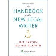 The Handbook for the New Legal Writer by Barton, Jill; Smith, Rachel H., 9781454831440