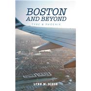 Boston and Beyond by Dixon, Lynn M., 9781490781440