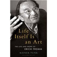Life Itself Is an Art by Funk, Rainer; Rashkin, Esther; Ruti, Mari; Rudnytsky, Peter L., 9781501351440