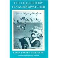 The Life History of a Texas Birdwatcher by McCracken, Karen Harden; Roger Tory Peterson Institute, 9781585441440