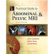Practical Guide to Abdominal and Pelvic MRI by Leyendecker, John R.; Brown, Jeffrey J.; Merkle, Elmar M., 9781605471440