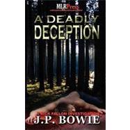 A Deadly Deception by Bowie, J. P., 9781608201440