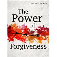 The Power of Forgiveness by Kor, Eva Mozes, 9781949481440