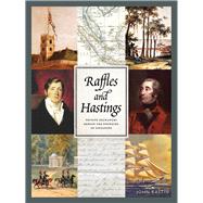 Raffles and Hastings Private Exchanges Behind the Founding of Singapore by Bastin, John, 9789814561440