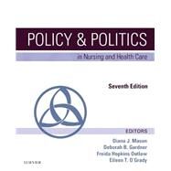 Policy & Politics in Nursing and Health Care by Mason, Diana J., Ph.D., R.N.; Gardner, Deborah B. , Ph. D. , R. N.; Outlaw, Freida Hopkins, Ph.D., R.N., 9780323241441