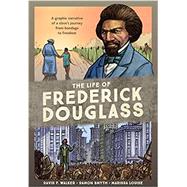 The Life of Frederick Douglass by Walker, David F.; Smyth, Damon; Louise, Marissa, 9780399581441