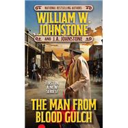 The Man from Blood Gulch by Johnstone, William W.; Johnstone, J.A., 9780786051441