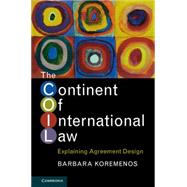 The Continent of International Law by Koremenos, Barbara, 9781107561441