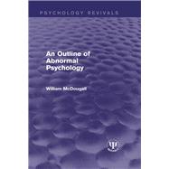 An Outline of Abnormal Psychology by McDougall,William, 9781138941441
