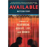 Available A Memoir of Heartbreak, Hookups, Love and Brunch by Perry, Matteson, 9781501101441