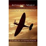 Boyhood Trials Shape the Chindit by Stephenson, Charles; D'souza, Trophy, 9781502401441
