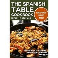The Spanish Table Cookbook by Bakeman, Michelle, 9781507831441