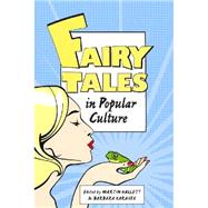 Fairy Tales and Popular Culture by Hallett, Martin; Karasek, Barbara, 9781554811441