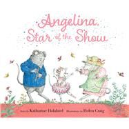 Angelina, Star of the Show by Holabird, Katharine; Craig, Helen, 9781665931441