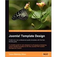 Joomla! Template Design : Create your own professional-quality templates with this fast, friendly Guide by Silver, Tessa Blakeley, 9781847191441