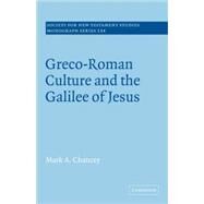 Greco-Roman Culture and the Galilee of Jesus by Mark A. Chancey, 9780521091442