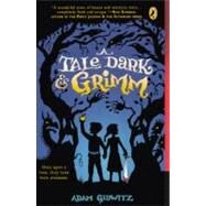 A Tale Dark and Grimm by Gidwitz, Adam, 9780606231442