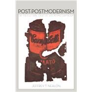 Post-Postmodernism by Nealon, Jeffrey T., 9780804781442