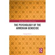 The Psychology of the Armenian Genocide by George Green, 9781032831442
