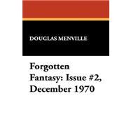 Forgotten Fantasy : Issue #2, December 1970 by Menville, Douglas, 9781434491442