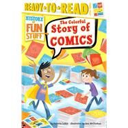 The Colorful Story of Comics Ready-to-Read Level 3 by Lakin, Patricia; McClurkan, Rob, 9781481471442