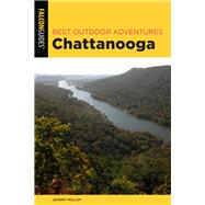 Best Outdoor Adventures Chattanooga by Molloy, Johnny, 9781493041442