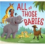 All of Those Babies by Larsen, Mylisa; Laberis, Stephanie, 9781665921442