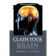 Claim Your Brain by Stevens, Darrell, 9781984561442