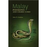 Malay Poisons and Charm Cures by Gimlette, John Desmond, 9789745241442