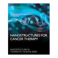 Nanostructures for Cancer Therapy by Grumezescu, Alexandru Mihai, 9780323461443