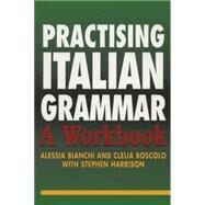 Practising Italian Grammar: A Workbook by Bianchi,Alessia, 9780340811443