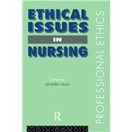 Ethical Issues in Nursing by Hunt; GEOFFREY, 9780415081443