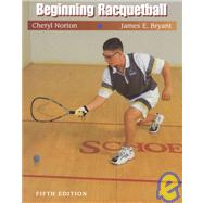 Beginning Racquetball by Norton, Cheryl; Bryant, James S., 9780534571443
