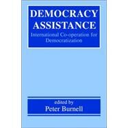 Democracy Assistance: International Co-operation for Democratization by Burnell; Peter, 9780714681443