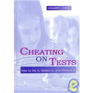 Cheating on Tests : How to Do It, Detect It, and Prevent It by Cizek, Gregory J., 9780805831443